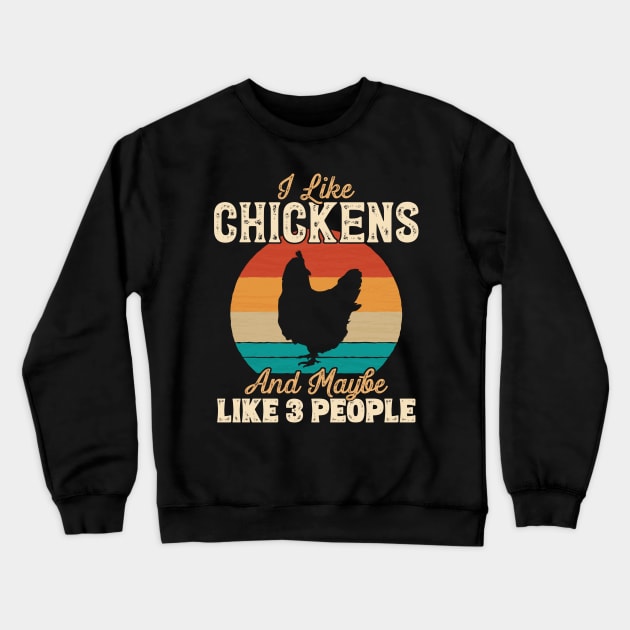 I Like Chickens and Maybe Like 3 People - Gifts for Farmers design Crewneck Sweatshirt by theodoros20